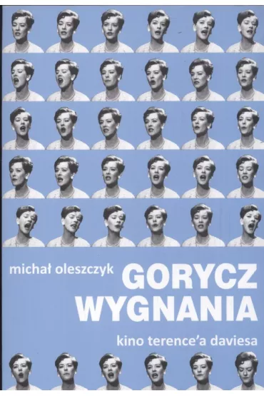 Gorycz wygnania. Kino Trence`a Daviesa - Micha� Oleszczyk
