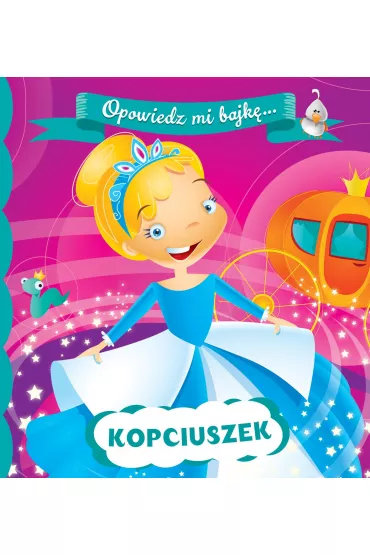 Opowiedz mi bajk�. Kopciuszek