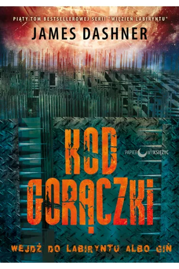 Wi�zie� labiryntu, tom 0,6. Kod gor�czki - James Dashner