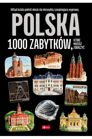 Polska. 1000 zabytk�w, kt�re musisz zobaczy�