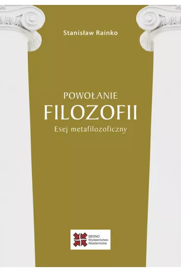 Powo�anie filozofii. Esej metafilozoficzny - Stanis�aw Rainko
