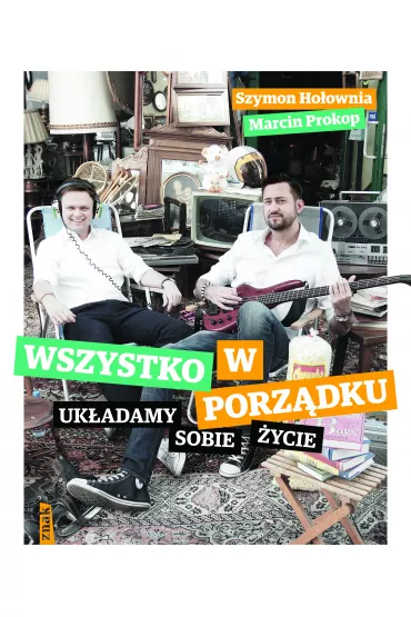 Wszystko w porz�dku. Uk�adamy sobie �ycie - Marcin Prokop, Szymon Ho�ownia