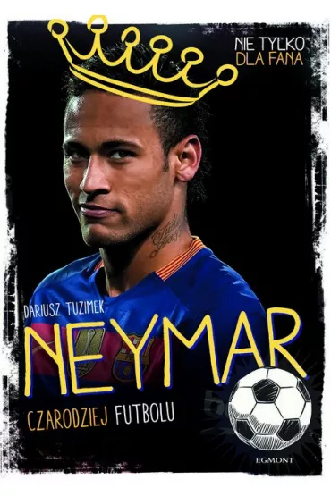 Neymar. Czarodziej futbolu - Dariusz Tuzimek