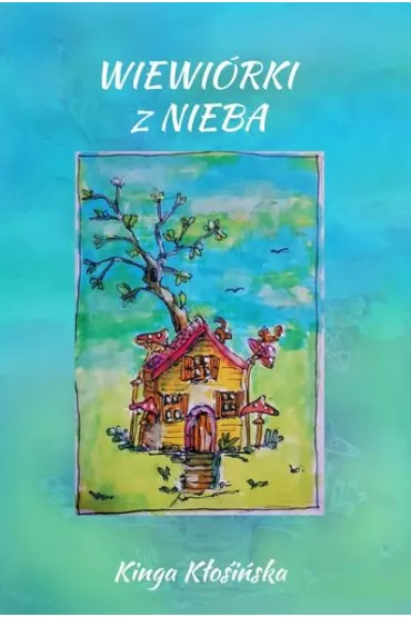 Wiewi�rki z nieba - Kinga Anna  K�osi�ska