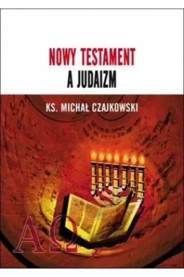 Nowy Testament a Judaizm - Micha� Czajkowski
