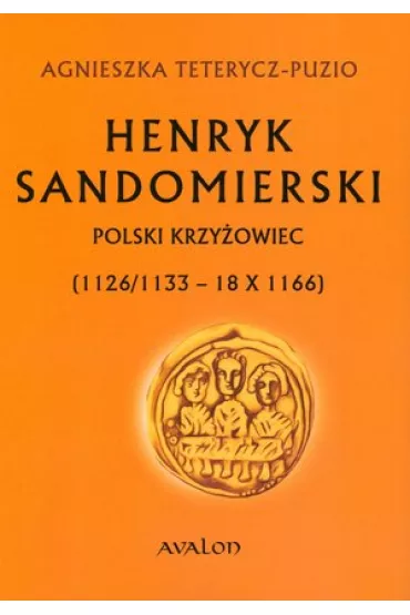 Henryk Sandomierski. Polski krzy�owiec - Henryk Samsonowicz