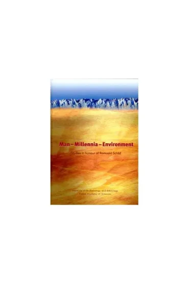 Man – Millennia – Environment Studies in honour of Romuald Schild