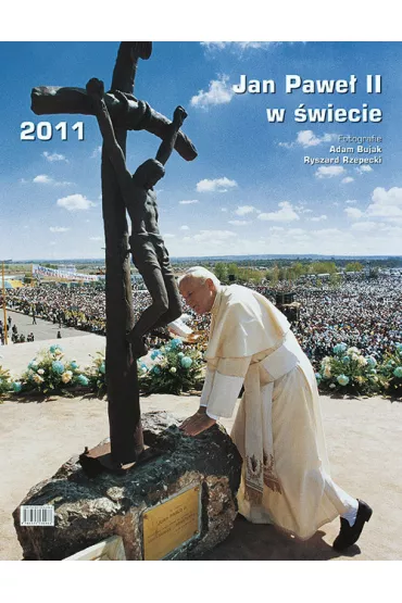 Jan Pawe� II w �wiecie Kalendarz �cienny 2011 - Adam Bujak, Ryszard Rzepecki