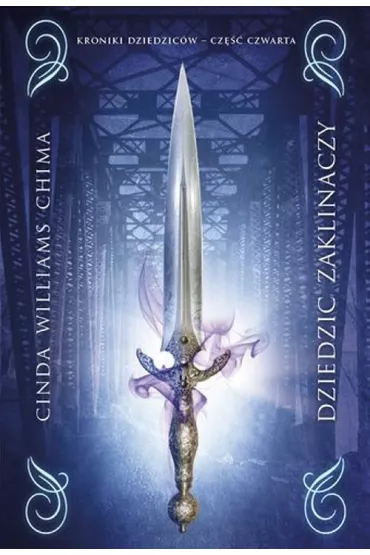 Dziedzic zaklinaczy. Kroniki Dziedzic�w. Tom 4 - Cinda Williams Chima