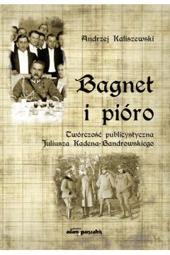 Bagnet i piro Twrczo publicystyczna Juliusza Kadena-Bandrowskiego