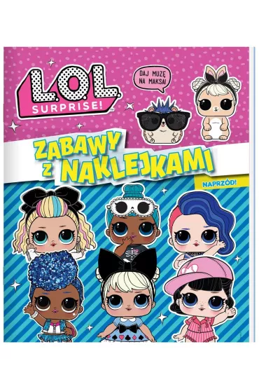 L.O.L. Surprise! Zabawy z naklejkami. Naprz�d!