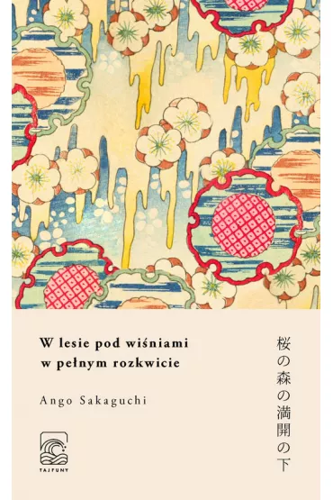 W lesie pod wi�niami w pe�nym rozkwicie - Ango Sakaguchi