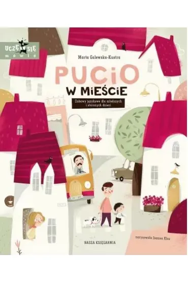 Pucio w mie�cie. Zabawy j�zykowe dla m�odszych i starszych dzieci - Marta Galewska-Kustra