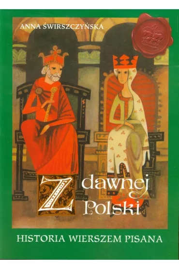 Z dawnej Polski. Historia wierszem pisana - Anna �wirszczy�ska