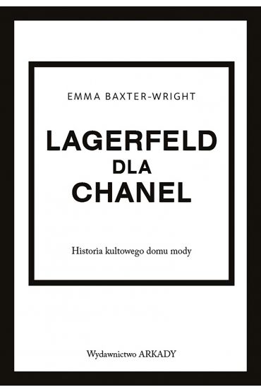 Lagerfeld dla Chanel. Historia kultowego domu mody