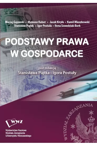 Podstawy prawa w gospodarce - Igor Postu�a, Stanis�aw Pi�tek, Jacek Kiry�o, Kamil Mieszkowski, Maciej Gajewski, Mateusz Kabut, Ilona Szwedziak-Bork