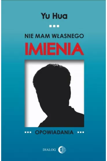 Nie mam w�asnego imienia - Yu Hua