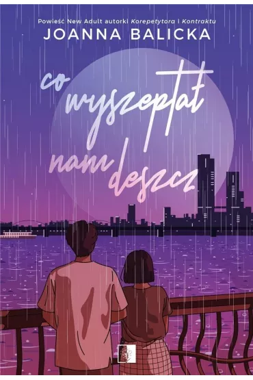 Co wyszepta nam deszcz - Joanna Balicka
