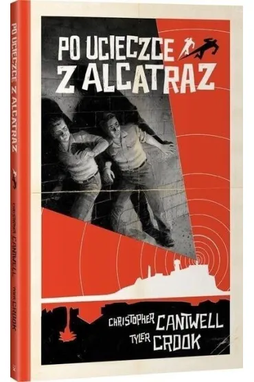 Po ucieczce z Alcatraz - Tyler Crook, Christopher Cantwell