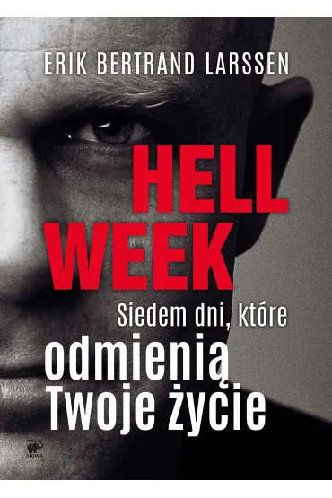 Hell week siedem dni kt�re odmieni� twoje �ycie - Erik Bertrand Larssen