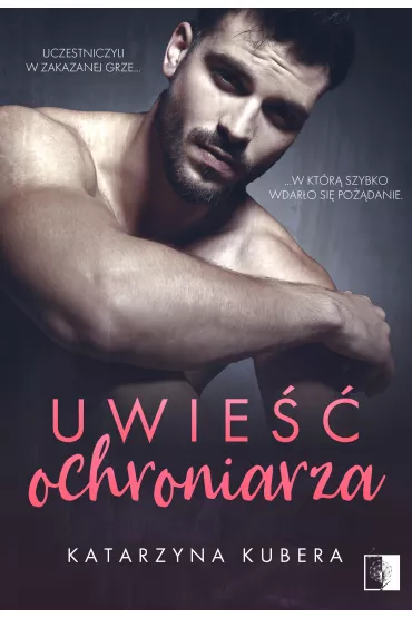 Uwie�� ochroniarza - Katarzyna  Kubera