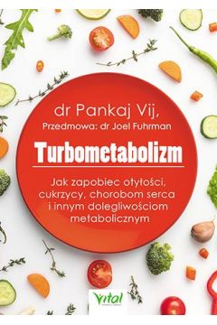 Turbometabolizm jak zapobiec otyoci cukrzycy chorobom serca i innym dolegliwociom metabolicznym