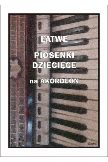 �atwe piosenki dzieci�ce na akordeon - Piotr  �miejczak