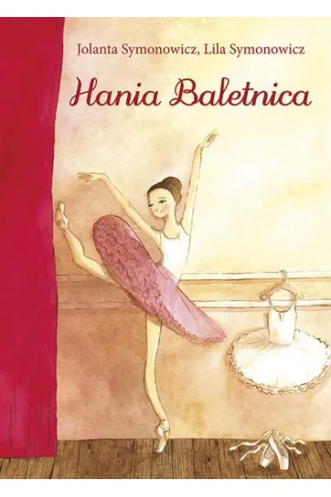 Hania Baletnica - Jolanta  Symonowicz, Lila  Symonowicz