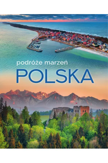 Polska. Podr�e marze�