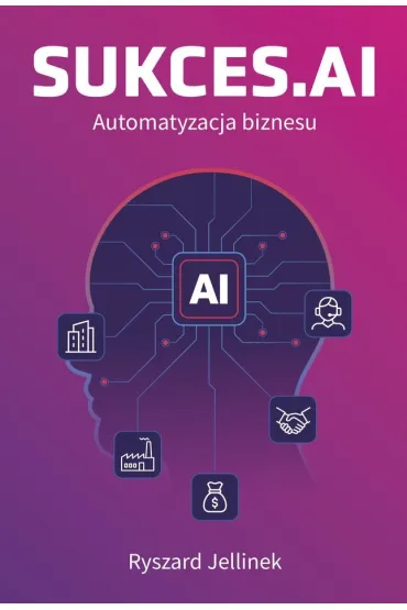 SUKCES.AI Automatyzacja biznesu - Ryszard Jellinek