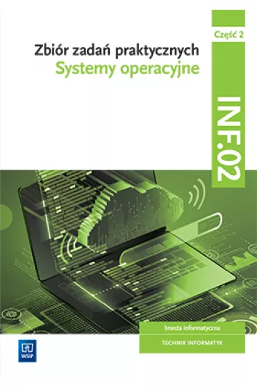 Systemy operacyjne. Zbi�r zada� praktycznych. Bran�a informatyczna. Technik informatyk. Kwalifikacja INF.02. Cz�� 2 - Tomasz Klekot