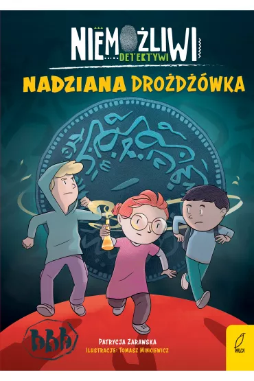 Niemo�liwi detektywi. Nadziana dro�d��wka. Tom 2 - Patrycja Zarawska