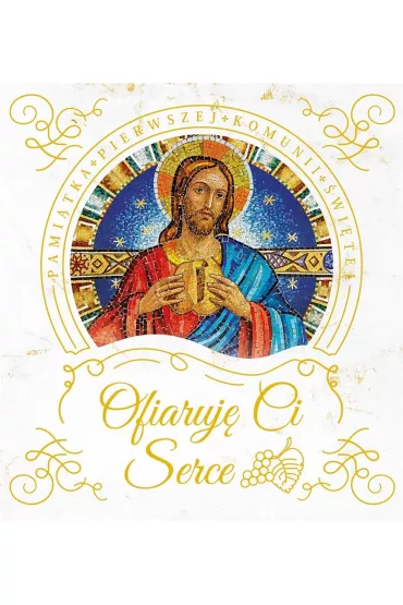 Ofiaruj� Ci serce. Pami�tka Pierwszej Komunii �w.