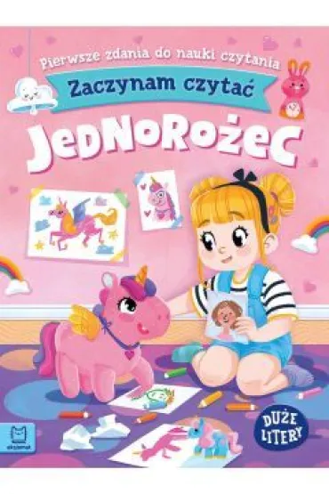 ZACZYNAM CZYTA�. DU�E LITERY. PIERWSZE ZDANIA DO NAUKI CZYTANIA. JEDNORO�EC - Agnieszka Bator