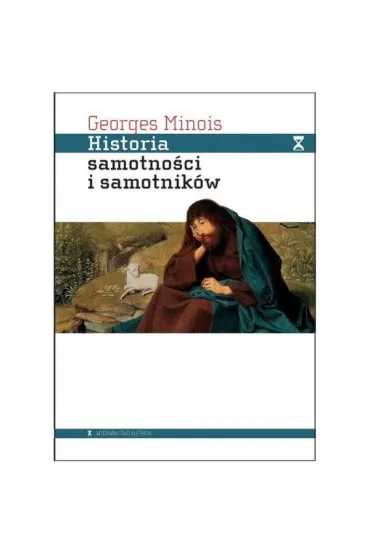 Historia samotno�ci i samotnik�w - Minois Georges