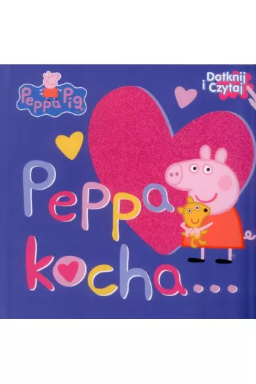 �winka Peppa. Dotknij i Czytaj. Peppa kocha