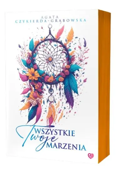 Wszystkie Twoje marzenia (barwione brzegi) - Agata Czykierda-Grabowska