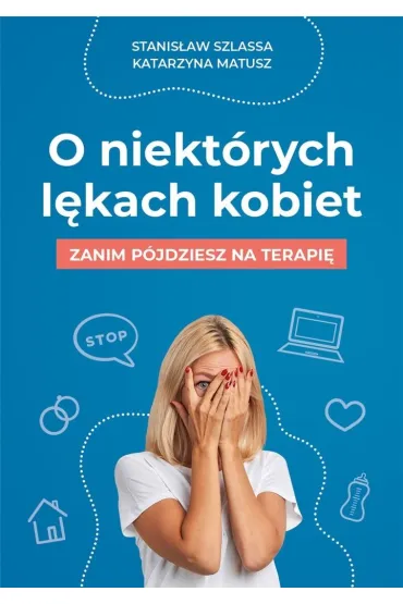 O niekt�rych l�kach kobiet - Katarzyna  Matusz, Stanis�aw Szlassa