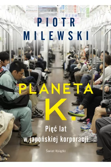 eBook Planeta K. Pi�� lat w japo�skiej korporacji mobi epub - Piotr Milewski