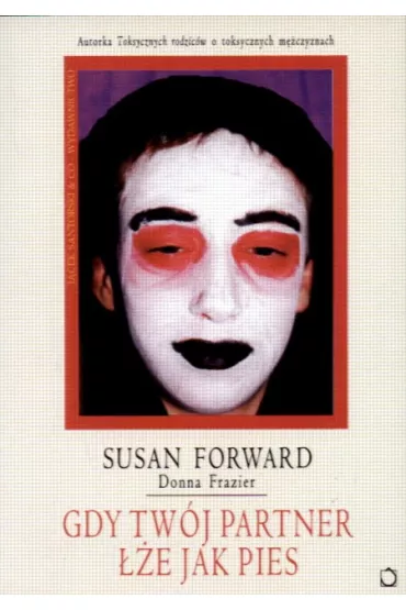 Gdy tw�j partner ��e jak pies - Forward Susan - Susan Forward