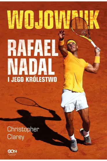 Wojownik. Rafael Nadal i jego kr�lestwo - Christopher Clarey