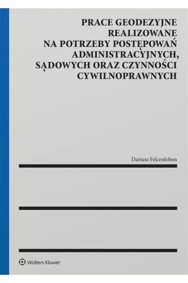 Prace geodezyjne realizowane na potrzeby post�powa� administracyjnych, s�dowych oraz czynno�ci cywilnych - Dariusz Felcenloben