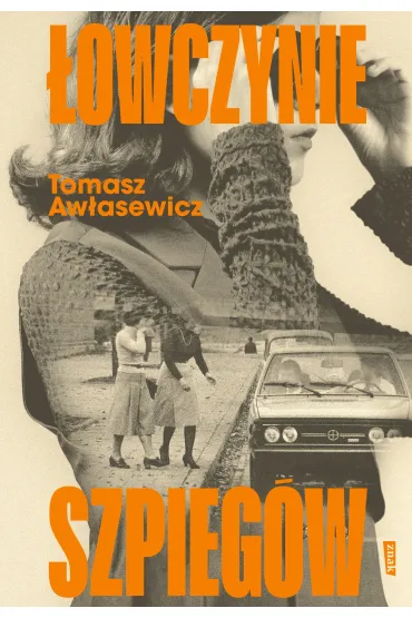 �owczynie szpieg�w - Tomasz  Aw�asewicz