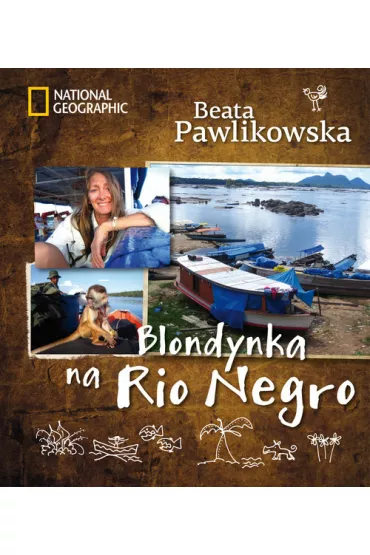 Blondynka na Rio Negro (OT) * * - Beata Pawlikowska