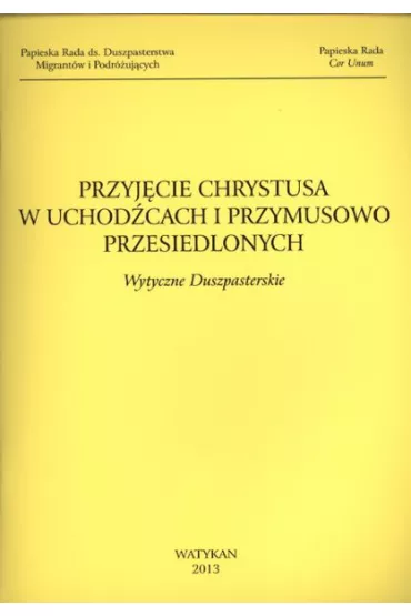 Przyj�cie Chrystusa w uchod�cach i przymusowo przesiedlonych