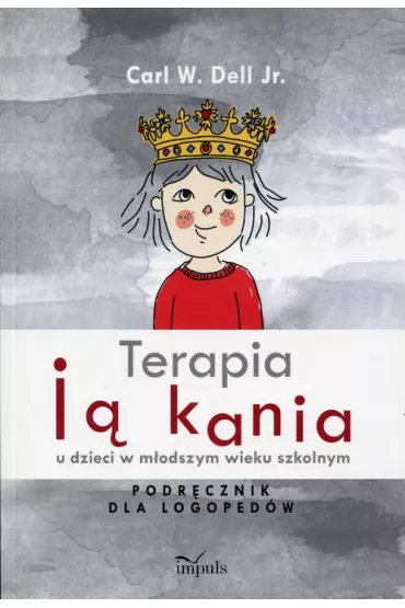 Terapia j�kania u dzieci w m�odszym wieku szkolnym - Carl W. Dell Jr.