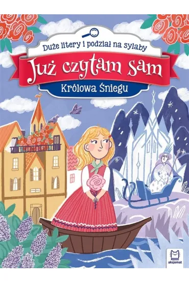 Kr�lowa �niegu. Ju� czytam sam. Du�e litery i podzia� na sylaby - Anna Podg�rska