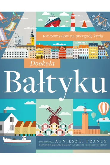 Dooko�a Ba�tyku. 100 pomys��w na przygod� �ycia