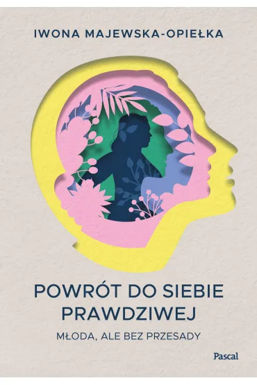 Powr�t do siebie prawdziwej. M�oda, ale bez przesady - Iwona Majewska-Opie�ka