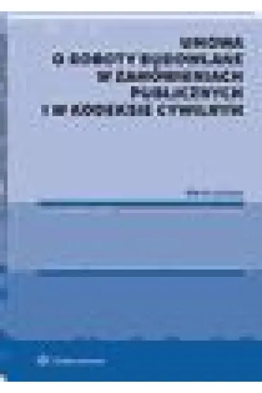 Umowa o roboty budowlane w zam�wieniach publicznych i w kodeksie cywilnym - Marta Lipi�ska